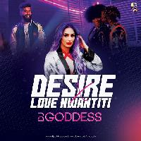 Desires x Love Nwantiti Remix Mp3 Song - Dj Goddess